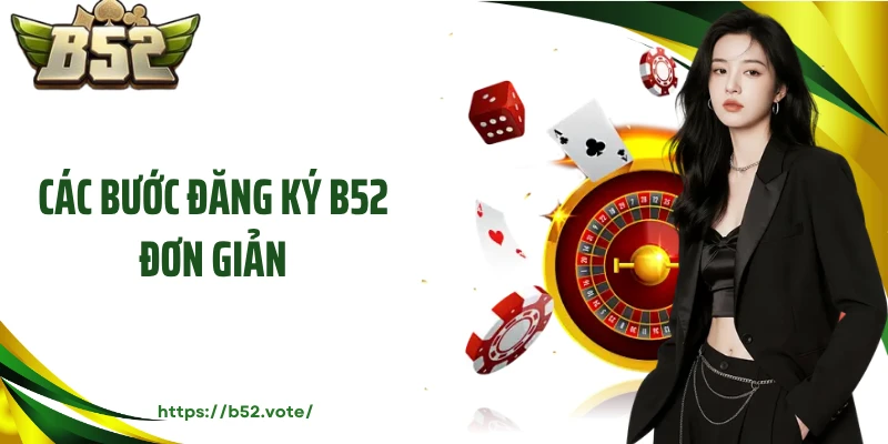 Các bước đăng ký B52 đơn giản