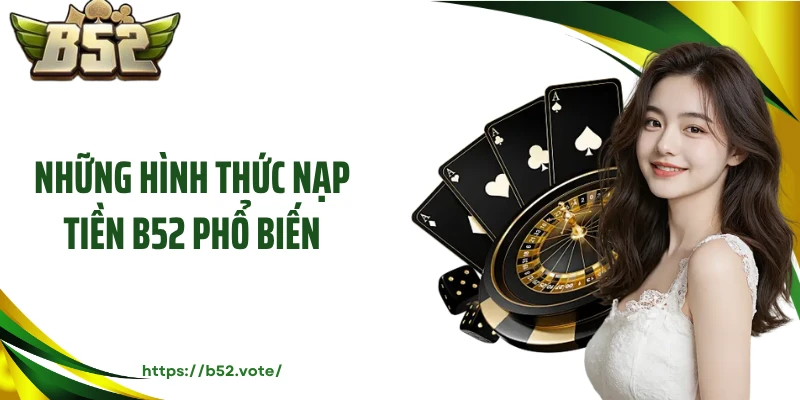 Những hình thức nạp tiền B52 phổ biến