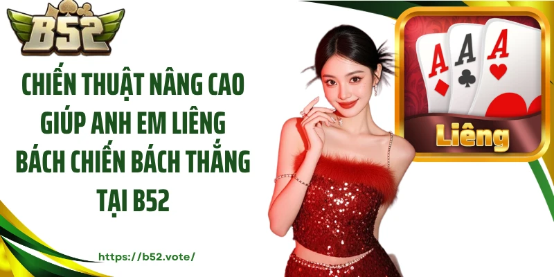 Chiến thuật nâng cao giúp anh em liêng bách chiến bách thắng tại B52