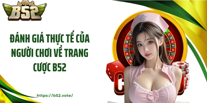 Đánh giá thực tế của người chơi về trang cược B52