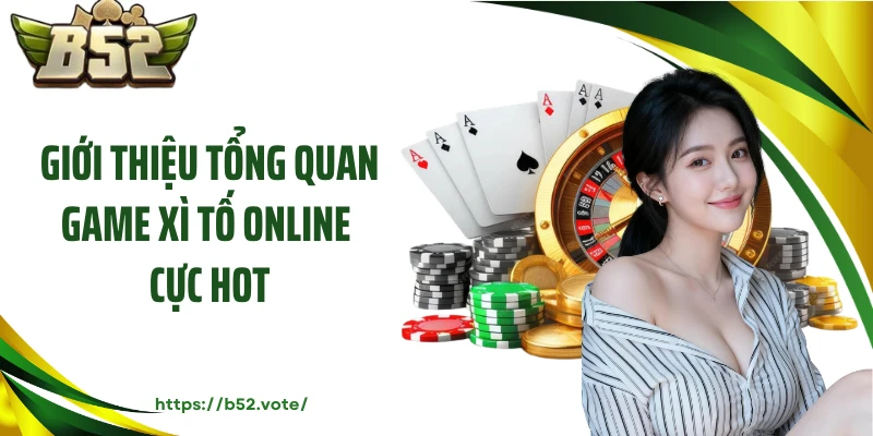 Giới thiệu tổng quan game xì tố online cực hot