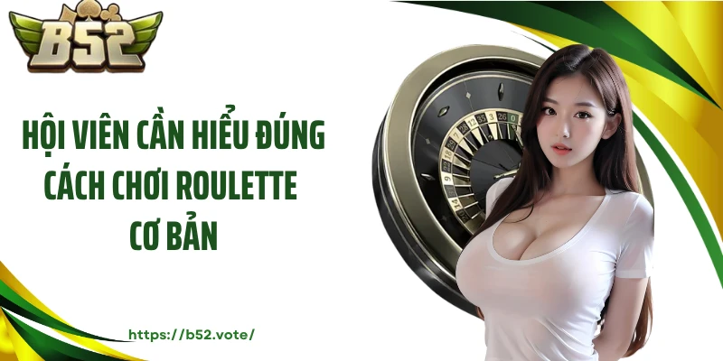 Hội viên cần hiểu đúng cách chơi roulette cơ bản