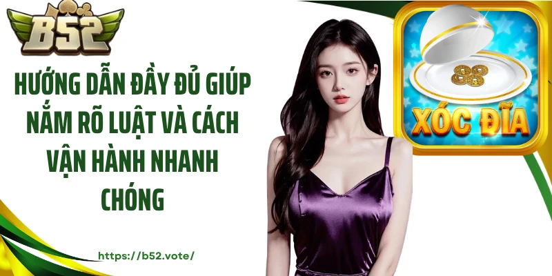 Hướng dẫn đầy đủ giúp nắm rõ luật và cách vận hành nhanh chóng