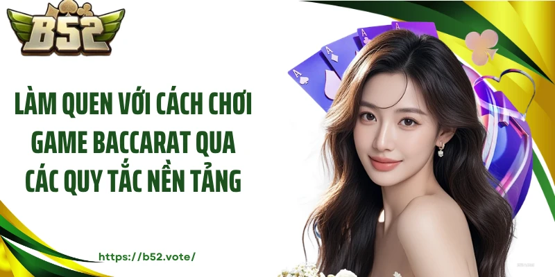 Làm quen với cách chơi game baccarat qua các quy tắc nền tảng