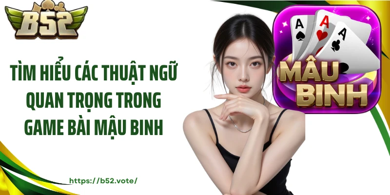 Tìm hiểu các thuật ngữ quan trọng trong game bài mậu binh