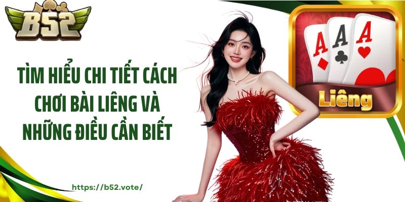 Tìm hiểu chi tiết cách chơi bài liêng và những điều cần biết