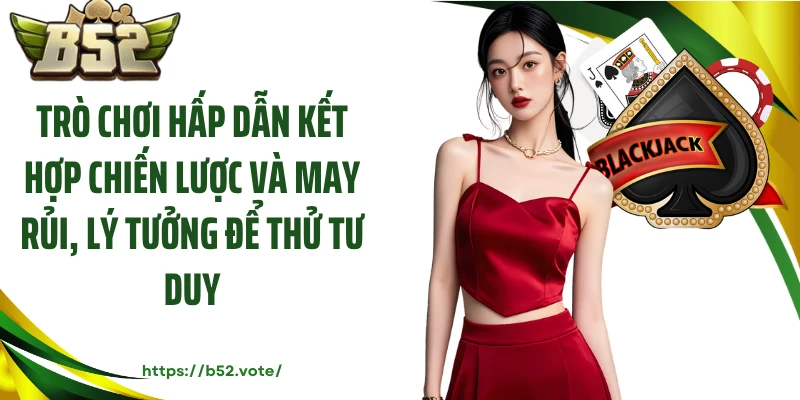 Trò chơi hấp dẫn kết hợp chiến lược và may rủi, lý tưởng để thử tư duy